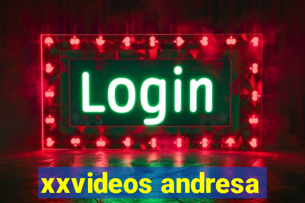 xxvideos andresa